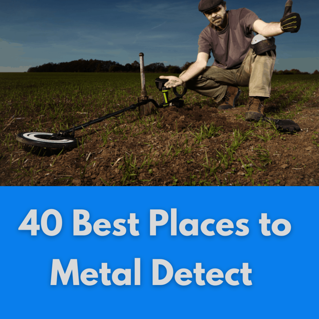 40 BEST Places to Metal Detect Where To Use Your Detector