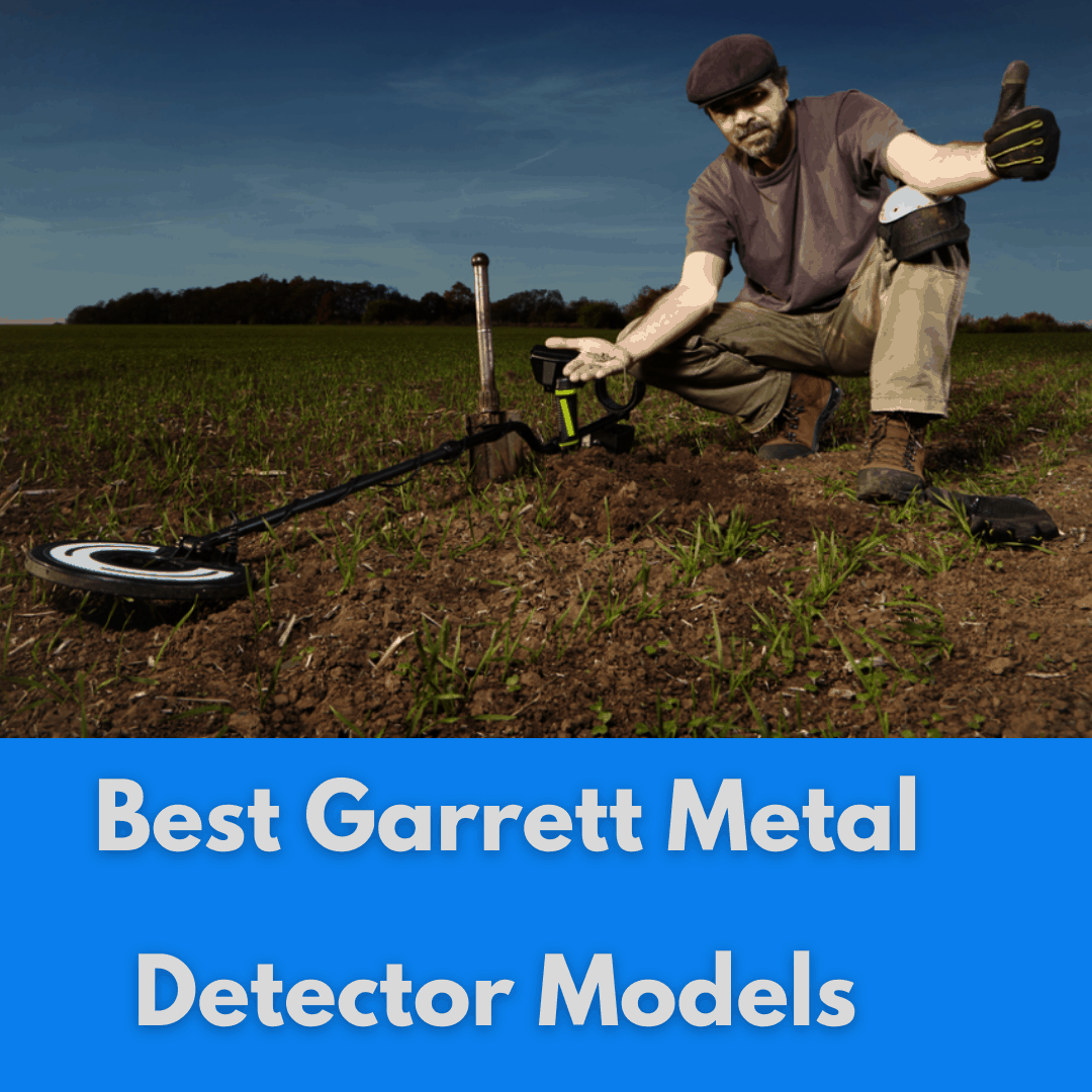 Best Garrett Metal Detectors 2021 - Reviews, Top Models & Comparison